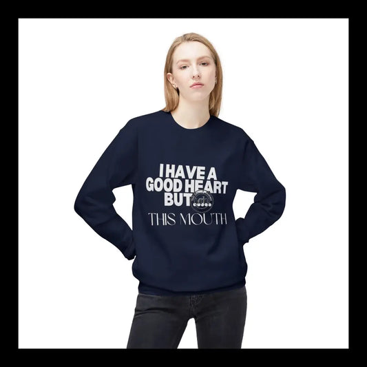 Fleece Sweatshirt - I Have A Good Heart But This Mouth Navy / S