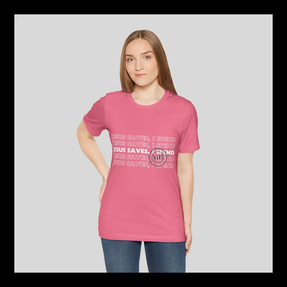 Jesus Saves I Spend Jersey Short Sleeve Tee Charity Pink / S T-Shirt