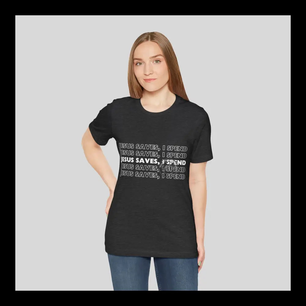 Jesus Saves I Spend Jersey Short Sleeve Tee Dark Grey Heather / S T-Shirt