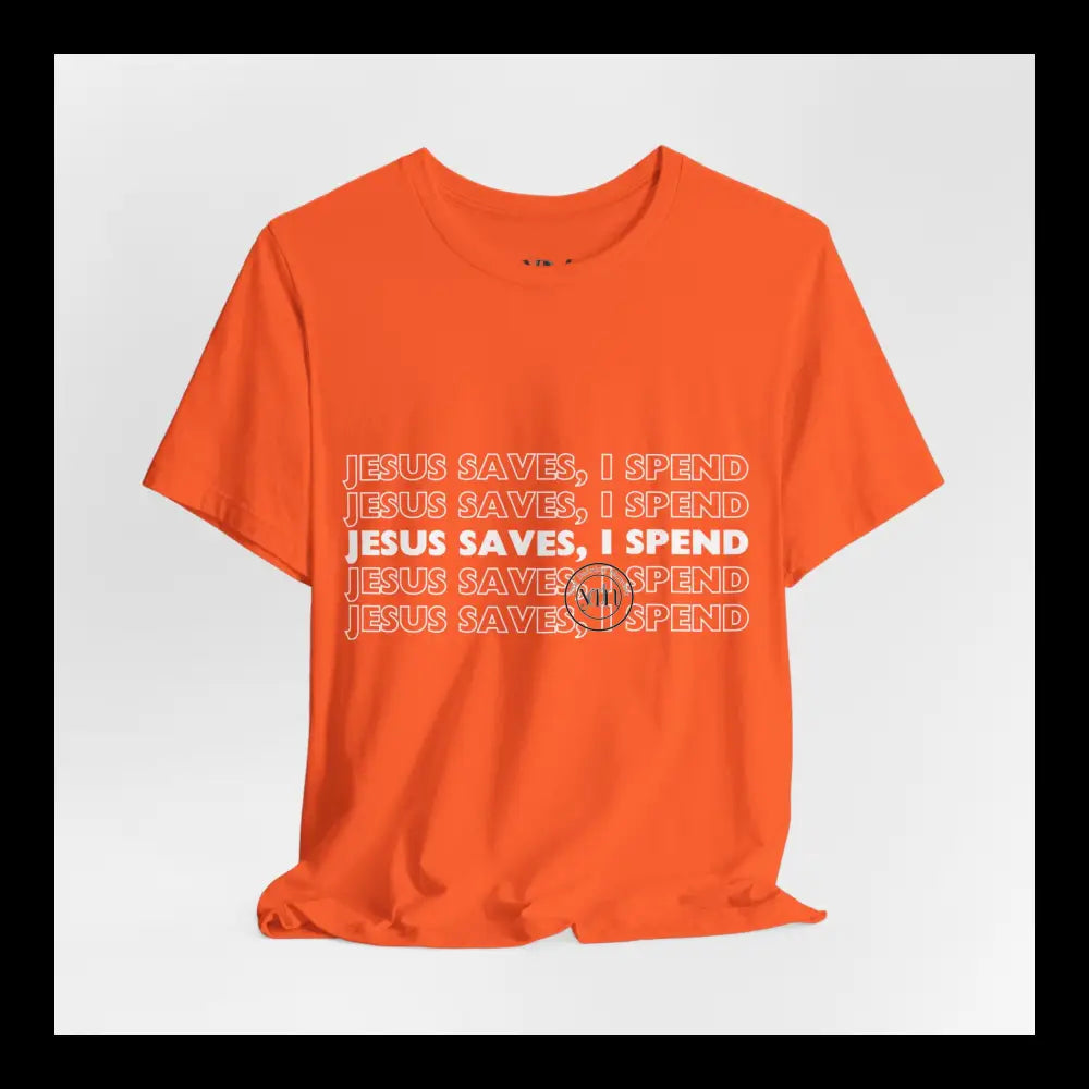 Jesus Saves I Spend Jersey Short Sleeve Tee T-Shirt