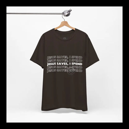 Jesus Saves I Spend Jersey Short Sleeve Tee T-Shirt