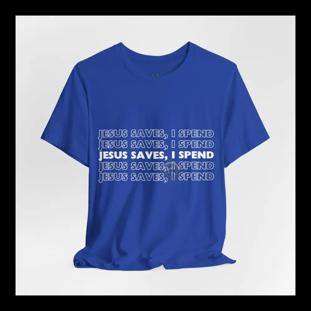 Jesus Saves I Spend Jersey Short Sleeve Tee T-Shirt