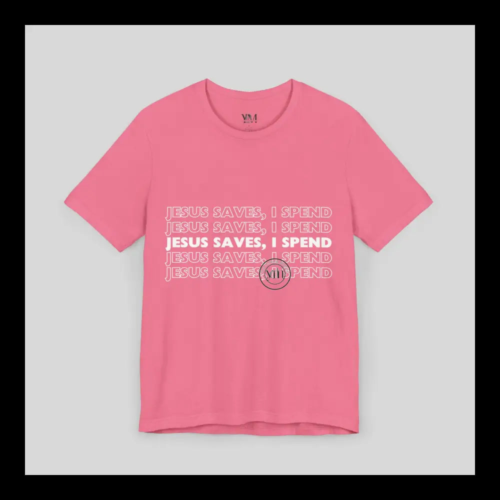 Jesus Saves I Spend Jersey Short Sleeve Tee T-Shirt