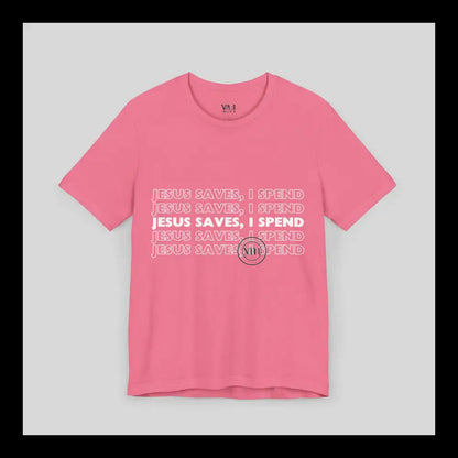 Jesus Saves I Spend Jersey Short Sleeve Tee T-Shirt