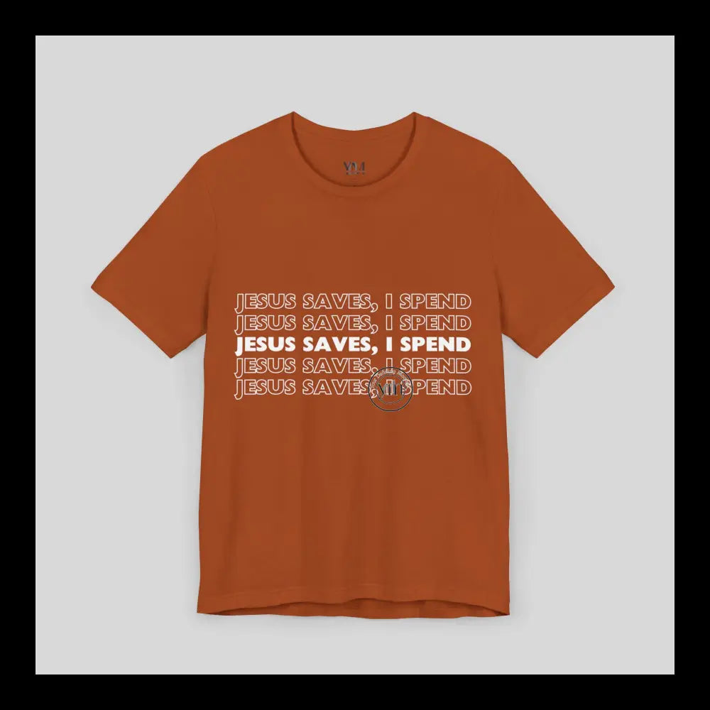 Jesus Saves I Spend Jersey Short Sleeve Tee T-Shirt