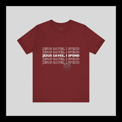 Jesus Saves I Spend Jersey Short Sleeve Tee T-Shirt