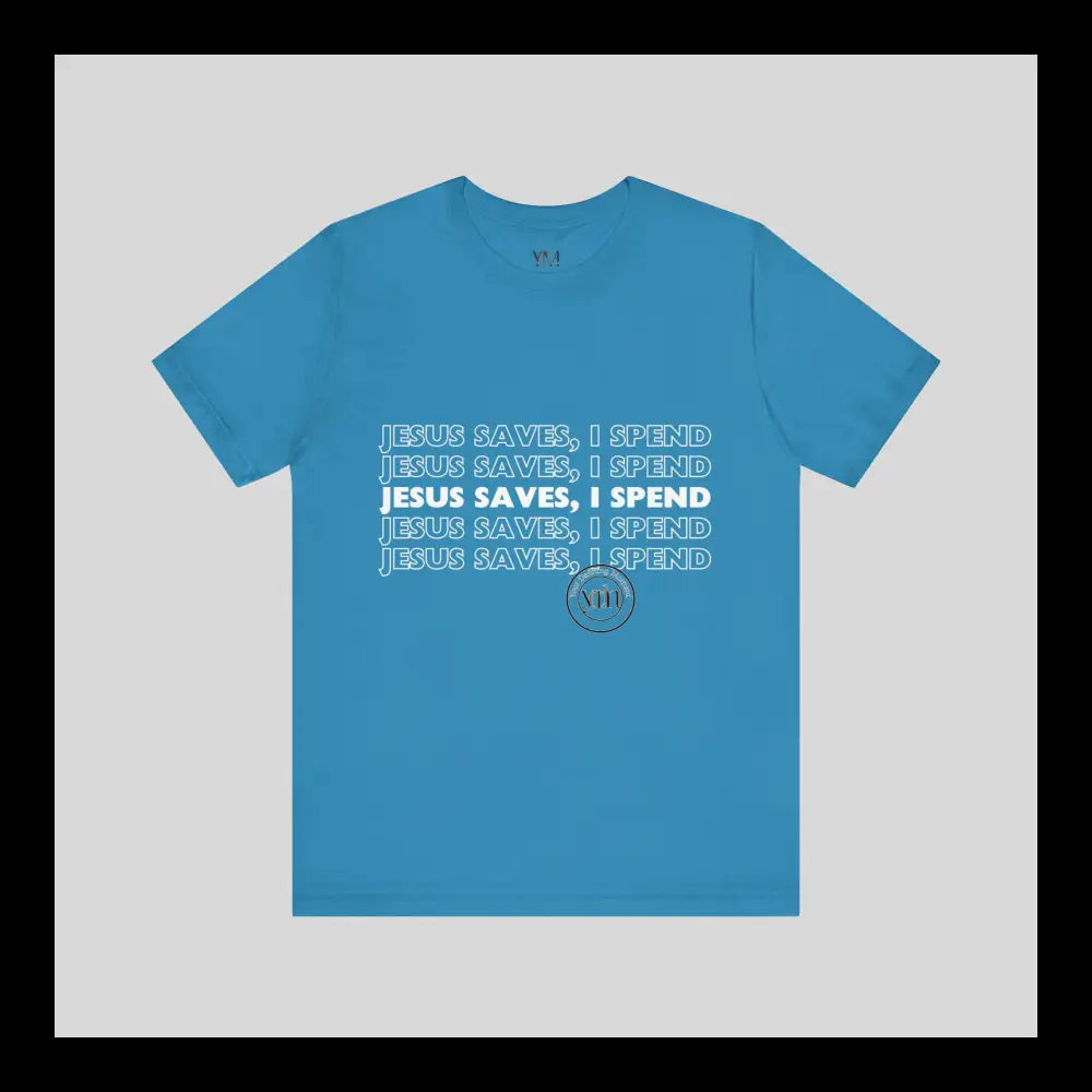 Jesus Saves I Spend Jersey Short Sleeve Tee T-Shirt