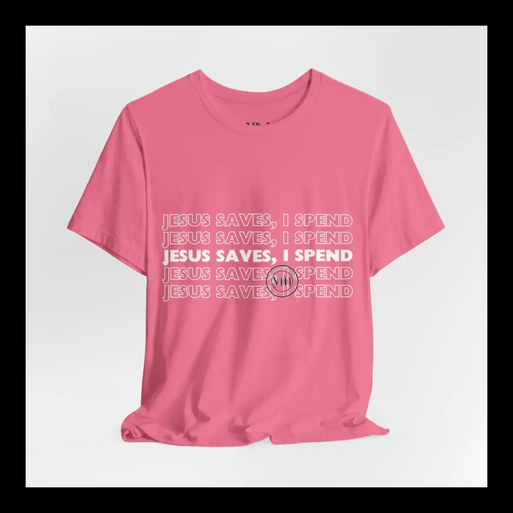 Jesus Saves I Spend Jersey Short Sleeve Tee T-Shirt