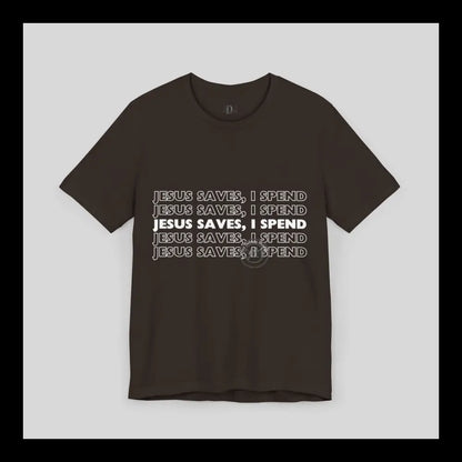 Jesus Saves I Spend Jersey Short Sleeve Tee T-Shirt