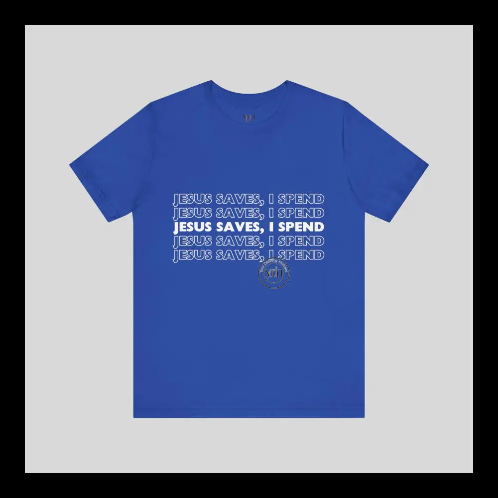 Jesus Saves I Spend Jersey Short Sleeve Tee T-Shirt