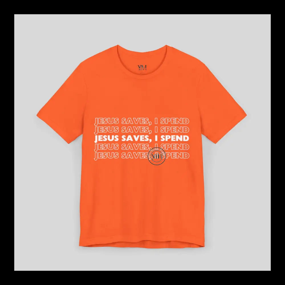 Jesus Saves I Spend Jersey Short Sleeve Tee T-Shirt