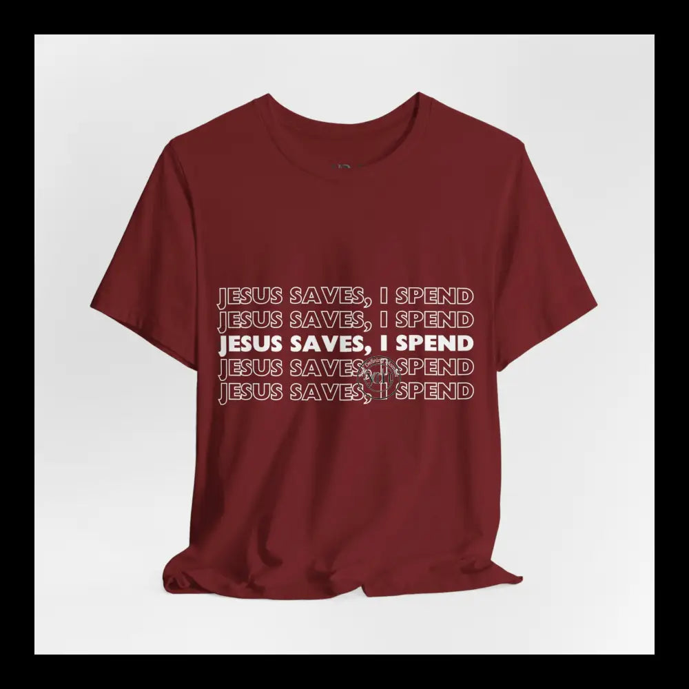 Jesus Saves I Spend Jersey Short Sleeve Tee T-Shirt