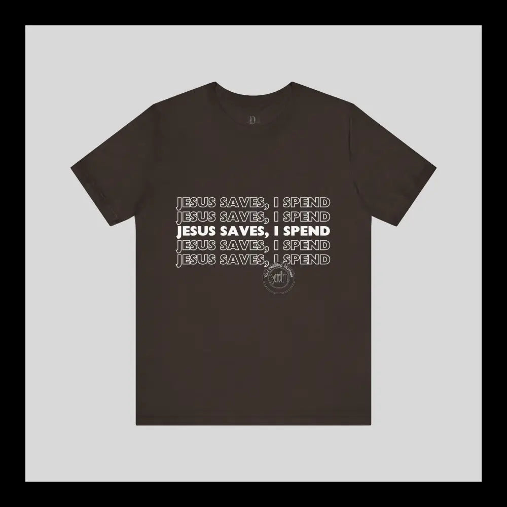 Jesus Saves I Spend Jersey Short Sleeve Tee T-Shirt