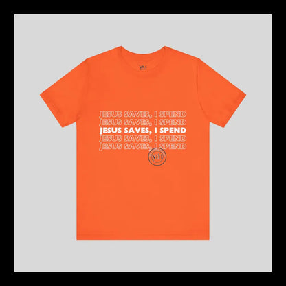 Jesus Saves I Spend Jersey Short Sleeve Tee T-Shirt